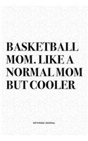 Basketball Mom. Like A Normal Mom But Cooler