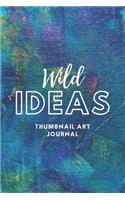 Wild Ideas Thumbnail Art Journal