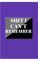 Shit I Can't Remember