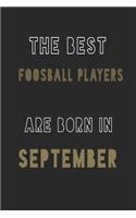 The Best Foosball players are Born in September journal: 6*9 Lined Diary Notebook, Journal or Planner and Gift with 120 pages