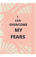 I Can Overcome My Fears: Front Cover Quotation Journal for Girls & Women Who Want to Be Inspired Every Day, to Note Down All Your Thoughts and Ideas That You Want to Remembe