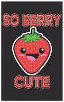 So Berry Cute