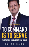 To Command Is to Serve: That's a True Pharma First-Line Leader
