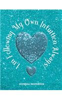 I'm Following My Own Intuition Always! - Journal/Notebook: Write in this Journal or use as a Notebook - College Lined 150 pages 7.44" x 9.69" - Teal Glitter Picture Cover