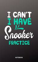 I cant I have Snooker practice Notebook: 6x9 - training journal - notebook - 120 pages - workout - Snooker