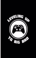 Leveling Up To Big Bro: Brother Perfect Gift Lined Notebook/Journal (6"x9")
