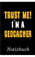 Trust Me I´m A Geocacher Notizbuch