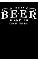 I drink beer and i know things