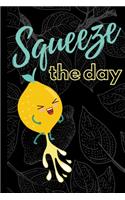 Squeeze the Day