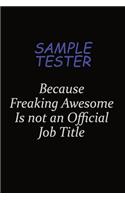 Sample Tester Because Freaking Awesome Is Not An Official Job Title