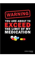 Warning You Are About To Exceed The Limit Of My Medication