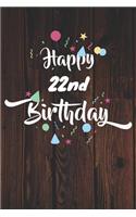 Happy 22nd Birthday: 22nd Birthday Gift / Journal / Notebook / Diary / Unique Greeting & Birthday Card Alternative