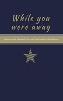 While you were away: Deployment Journal