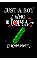 Just a Boy Who Loves Cucumber: Gift for Cucumber Lovers, Cucumber Lovers Journal / Notebook / Diary / Thanksgiving / Christmas & Birthday Gift