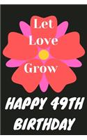 Let Love Grow Happy 49th Birthday