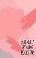 You are a Freaking Rockstar: Blank Notebook/Journal For Personal Use And Also Your Friend And Family