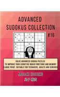 Advanced Sudokus Collection #16: Solve Advanced Sudoku Puzzles To Improve Your Cognitive Brain Functions And Memory (Large Print, Suitable For Teenagers, Adults And Seniors)