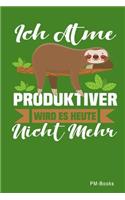 Ich Atme Produktiver Wird Es Heute Nicht Mehr: Gepunktetes A5 Notizbuch oder Heft für Schüler, Studenten und Erwachsene(70 Sprüche Und Lustiges)