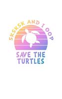 SKSKSK And I oop Save The Turtles: Bucket List Journal For Teenagers. Inspirational Notebook for Ideas, Travel, Goals and Adventures With Funny Trendy Popular Meme- 120 pages, 6 x 9.