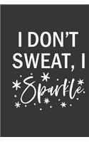 I don't sweat I sparkle