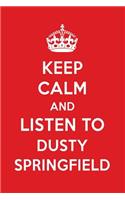 Keep Calm and Listen to Dusty Springfield: Dusty Springfield Designer Notebook