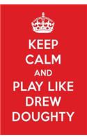 Keep Calm and Play Like Drew Doughty: Drew Doughty Designer Notebook