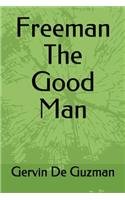 Freeman the Good Man