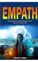Empath: Empowering Your Empathetic Gift Through Meditation(3 Sensitive, Empath Healing)