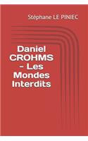 Daniel Crohms - Les Mondes Interdits