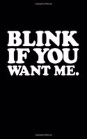 Blink If You Want Me