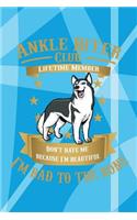 Ankle Biter Club Lifetime Member: Don't Hate Me Because I'm Beautiful, I'm Bad to the Bone - Gray Siberian Husky Notebook College Ruled Journal Composition Book