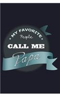 My Favorite People Call Me Papa: Blank Lined Journal to Write in - Ruled Writing Notebook