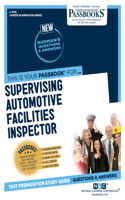 Supervising Automotive Facilities Inspector (C-2215): Passbooks Study Guide Volume 2215