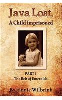 JAVA LOST, A Child Imprisoned I: The Belt of Emeralds