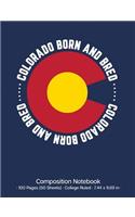 Colorado Born and Bred Composition Notebook: Colorado Native College Ruled Composition Notebook Creative Writing Journal