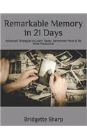 Remarkable Memory in 21 Days: Advanced Strategies to Learn Faster, Remember More & Be More Productive