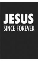 Jesus Since Forever: A 6x9 Inch Matte Softcover Journal Notebook with 120 Blank Lined Pages and an Uplifting Positive Christian Bible Faith Cover Slogan