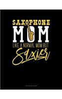 Saxophone Mom, Like a Normal Moms But Saxier: Unruled Composition Book