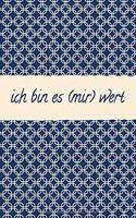 Ich Bin Es (Mir) Wert