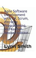 Agile Software Development with C#, Scrum, Extreme Programming, and Kanban Revised Edition