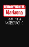 Hello My Name Is Marianna: And I'm a Workaholic Lined Journal College Ruled Notebook Composition Book Diary