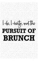 Life Liberty and the Pursuit of Brunch: A 6x9 Inch Matte Softcover Journal Notebook with 120 Blank Lined Pages and a Funny Foodie Feast Cover Slogan