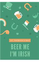 St. Patrick's Day Beer Me I'm Irish: Blank Lined Planner Notebook Diary