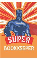 Super Bookkeeper: Notebook, Journal or Planner Size 6 X 9 110 Lined Pages Office Equipment Great Gift Idea for Christmas or Birthday for a Bookkeeper