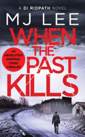 When the Past Kills: (5 DI Ridpath Crime Thriller)