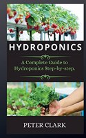 Hydroponics: A Complete Guide to Hydroponics Step-by-step.