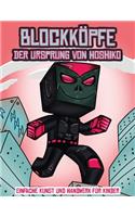 Einfache Kunst und Handwerk für Kinder (Blockköpfe - Der Ursprung von Hoshiko): Dieses Blockköpfe Papier -Bastelbuch für Kinder kommt mit 3 speziell ausgewählten Blockkopf-Charakteren, 4 zufälligen Charakteren und 1 Schwebeboard(2 Einfache Kunst Und Handwerk Für Kinder)