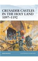 Crusader Castles in the Holy Land 1097-1192