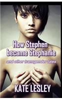 How Stephen became Stephanie and other transgender tales