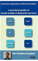 A Practical Guide to Social Media in Financial Services: (English)
